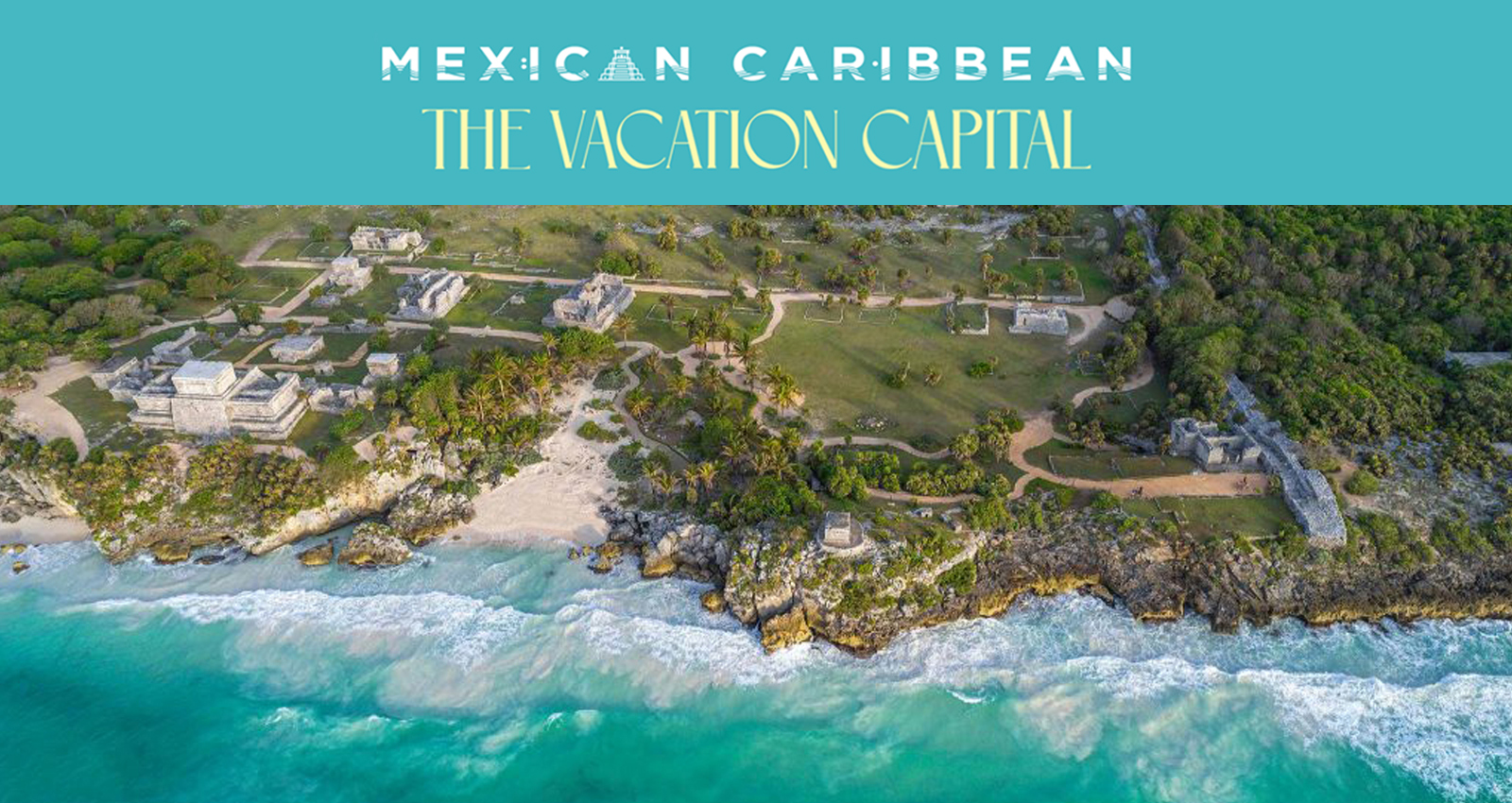 Mexican Caribbean - The Vacation Capital