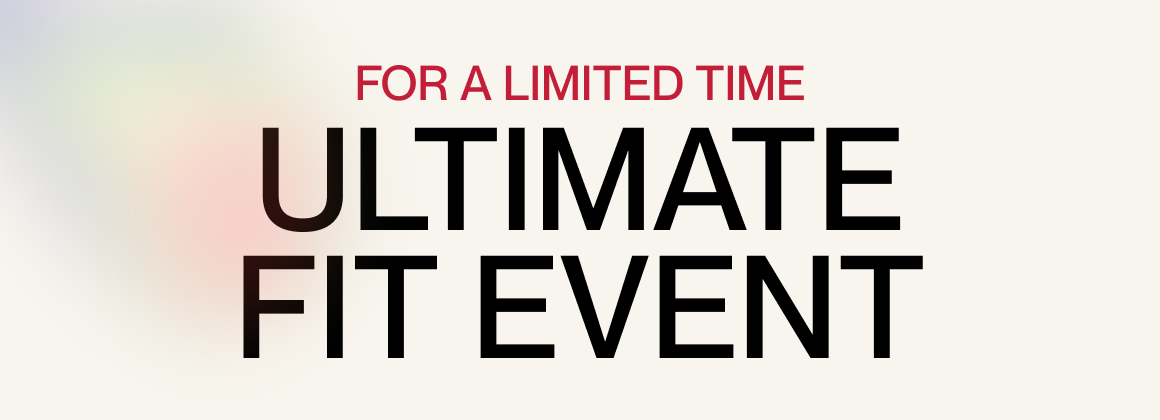 For a Limited Time: Ultimate Fit Event