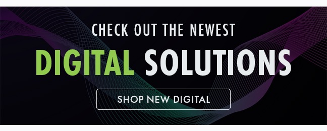 CHECK OUT THE NEWEST DIGITAL SOLUTIONS 