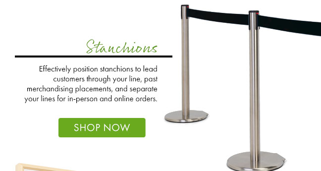 Staunchions Effectively position stanchions fo lead customers through your line, past merchandising placements, and separate your lines for in-person and online orders. SHOP NOW 