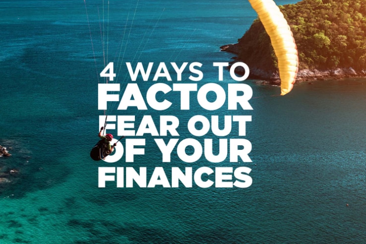 Factor Fear Out of Your Finances