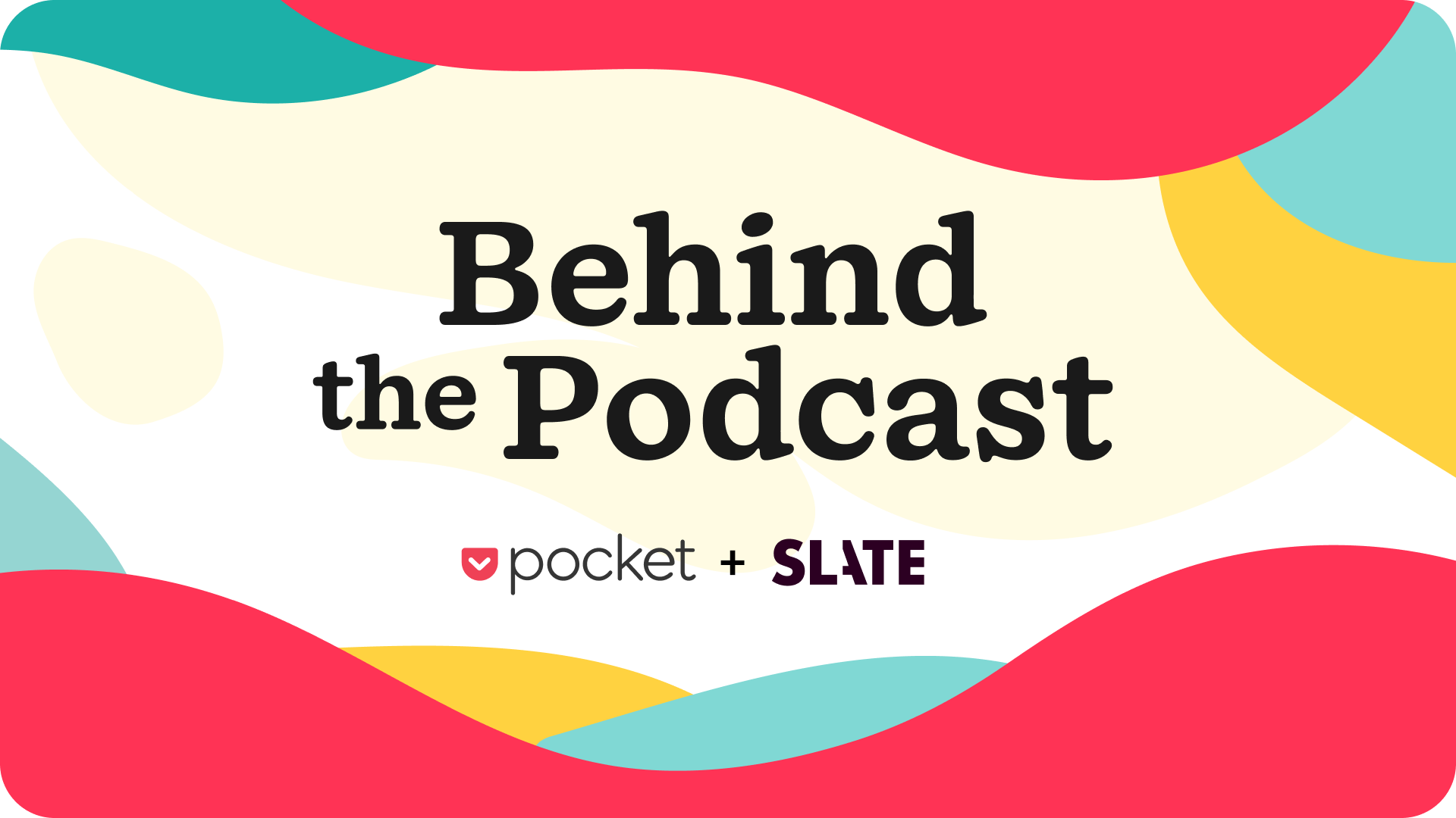 Behind the podcast: Pocket + Slate