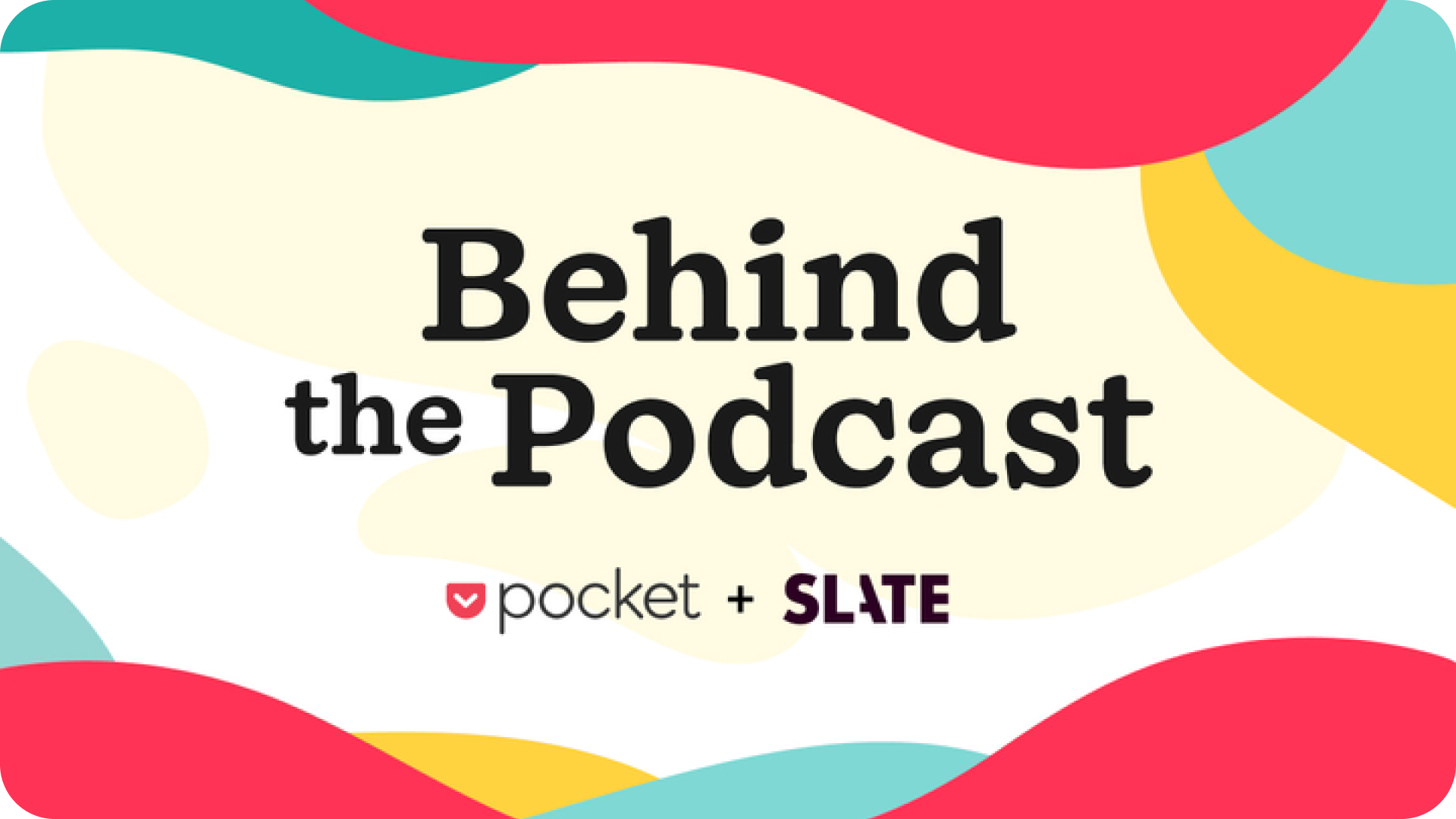 Behind the podcasts with Pocket and Slate